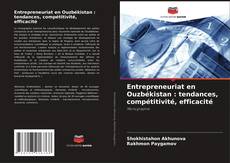 Bookcover of Entrepreneuriat en Ouzbékistan : tendances, compétitivité, efficacité