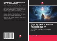 Bookcover of Ética e moral: a posição da Igreja face ao antissemitismo