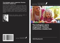 Copertina di Tecnologías para organizar fiestas infantiles modernas