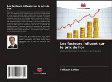 Copertina di Les facteurs influant sur le prix de l'or