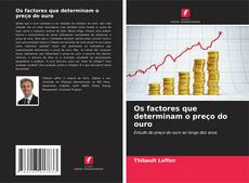 Couverture de Os factores que determinam o preço do ouro