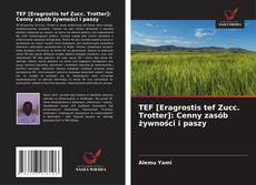 Copertina di TEF [Eragrostis tef Zucc. Trotter]: Cenny zasób żywności i paszy