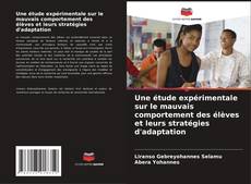 Portada del libro de Une étude expérimentale sur le mauvais comportement des élèves et leurs stratégies d'adaptation