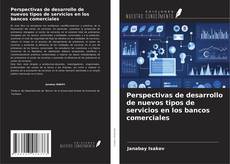 Обложка Perspectivas de desarrollo de nuevos tipos de servicios en los bancos comerciales