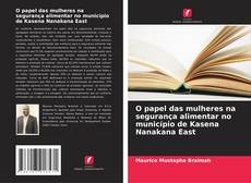 Bookcover of O papel das mulheres na segurança alimentar no município de Kasena Nanakana East