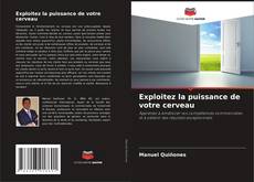 Обложка Exploitez la puissance de votre cerveau