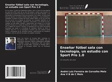 Buchcover von Enseñar fútbol sala con tecnología, un estudio con Sport Pro 1.0