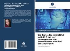 Portada del libro de Die Rolle der microRNA miR-137 bei der Neurogenese von Erwachsenen und bei Schizophrenie