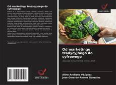 Od marketingu tradycyjnego do cyfrowego的封面