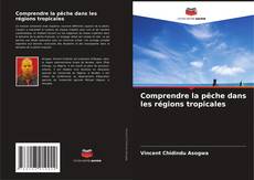 Bookcover of Comprendre la pêche dans les régions tropicales