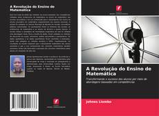 Обложка A Revolução do Ensino de Matemática