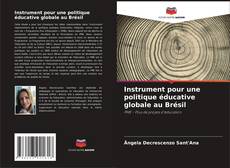 Couverture de Instrument pour une politique éducative globale au Brésil