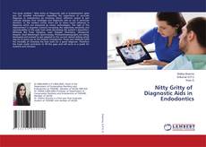Copertina di Nitty Gritty of Diagnostic Aids in Endodontics