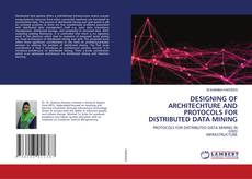 Copertina di DESIGNING OF ARCHITECHTURE AND PROTOCOLS FOR DISTRIBUTED DATA MINING