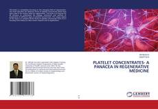 Buchcover von PLATELET CONCENTRATES- A PANACEA IN REGENERATIVE MEDICINE