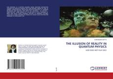 Buchcover von THE ILLUSION OF REALITY IN QUANTUM PHYSICS