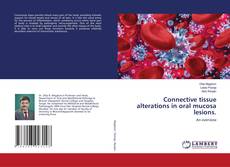 Copertina di Connective tissue alterations in oral mucosa lesions.