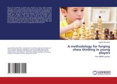 Copertina di A methodology for forging chess thinking in young players