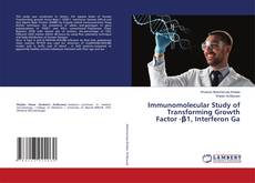 Copertina di Immunomolecular Study of Transforming Growth Factor -β1, Interferon Ga