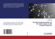 Copertina di Parallel Implementation of the main stages in 3D Graphics pipeline