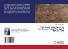 Copertina di Slag-based geopolymer as binding and repairing agent for concrete
