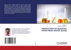 Copertina di PRODUCTION OF BIODIESEL FROM FRESH WATER ALGAE