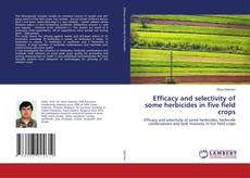 Copertina di Efficacy and selectivity of some herbicides in five field crops