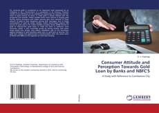 Buchcover von Consumer Attitude and Perception Towards Gold Loan by Banks and NBFC'S