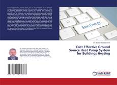 Buchcover von Cost Effective Ground Source Heat Pump System for Buildings Heating