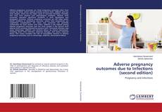 Buchcover von Adverse pregnancy outcomes due to Infections (second edition)