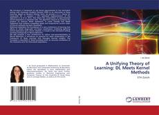 Copertina di A Unifying Theory of Learning: DL Meets Kernel Methods