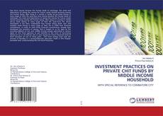 Buchcover von INVESTMENT PRACTICES ON PRIVATE CHIT FUNDS BY MIDDLE INCOME HOUSEHOLD