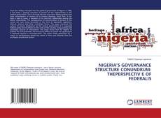 Buchcover von NIGERIA’S GOVERNANCE STRUCTURE CONUNDRUM: THEPERSPECTIV E OF FEDERALIS