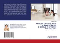 Buchcover von ATTITUDE OF CONSUMERS TOWARDS ONLINE SHOPPING :A STUDY OF CUTTACK CITY