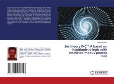 Buchcover von Set theory INC^# based on intuitionistic logic with restricted modus ponens rule