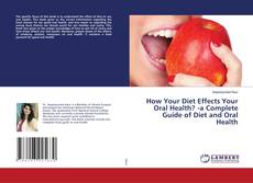 Capa do livro de How Your Diet Effects Your Oral Health? -a Complete Guide of Diet and Oral Health 
