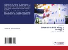 Copertina di What is Business Policy & Strategy ?