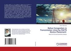 Copertina di Relive Congestion in Transmission Lines by FACTS Device Placement