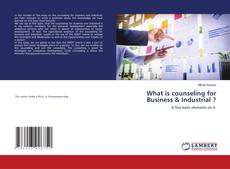 Copertina di What is counseling for Business & Industrial ?