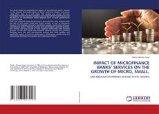 Copertina di IMPACT OF MICROFINANCE BANKS’ SERVICES ON THE GROWTH OF MICRO, SMALL,