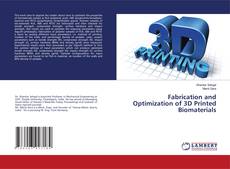 Buchcover von Fabrication and Optimization of 3D Printed Biomaterials