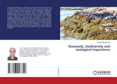Bookcover of Seaweeds, biodiversity and ecological importance