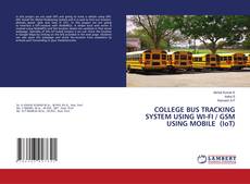 Copertina di COLLEGE BUS TRACKING SYSTEM USING WI-FI / GSM USING MOBILE (IoT)