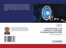 Copertina di Fault Detection and Isolation in Industrial Processes Based On RNN