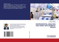 Copertina di INSTRUMENTAL ANALYSIS FOR SOME ANTI-DIABETIC DRUGS