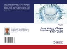 Copertina di Some Variants of Proper Coloring and Dominating Sets in Graphs