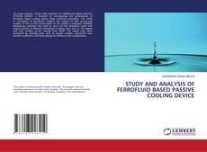 Copertina di STUDY AND ANALYSIS OF FERROFLUID BASED PASSIVE COOLING DEVICE