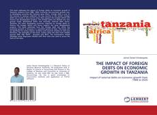 Copertina di THE IMPACT OF FOREIGN DEBTS ON ECONOMIC GROWTH IN TANZANIA