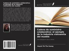 Capa do livro de Cadena de suministro colaborativa: el ejemplo de la industria vietnamita del mueble 