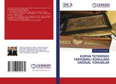 Copertina di KUR'AN TEFSİRİNDE TARTIŞMALI KONULARA ORİJİNAL YORUMLAR